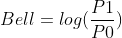 Bell = log(\frac{P1}{P0})